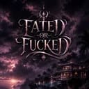 FATE OR FUCKED